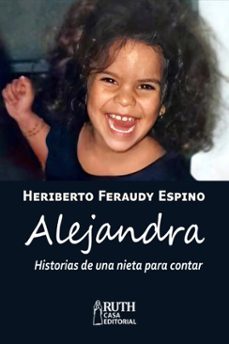 alejandra. historias de una nieta para contar (ebook)-heriberto feraudy espino-9789962740810