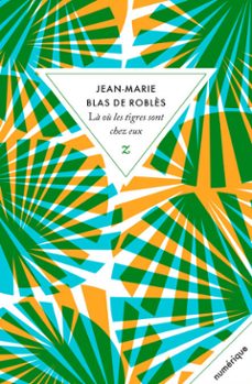 la ou les tigres sont chez eux (ebook)-jean marie blas de robles-9791038702110