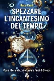 spezzare l'incantesimo del tempo (ebook)-dario canil-9791281794610