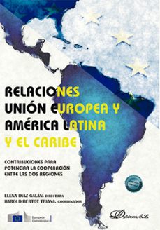 relaciones union europea y america latina y el caribe: contribuciones para potenciar la cooperacion entre las dos regiones. (ebook)-elena díaz galán-9791370066710