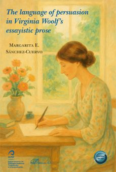 the language of persuasion in virginia woolf& x02019;s essayistic prose-margarita e. sanchez cuervo-9791370068110