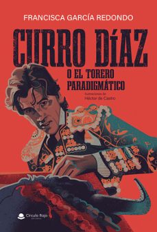 curro díaz o el torero paradigmático-francisca garcia redondo-9791370460310
