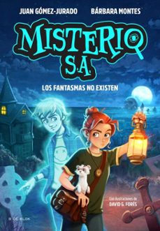 misterio s.a. 1 - los fantasmas no existen (ebook)-juan gomez jurado-barbara montes-9791387695910