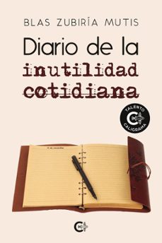 diario de la inutilidad cotidiana (ebook)-blas zubiría mutis-9791387763510
