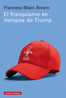 el franquismo en tiempos de trump (ebook)-francesc marc alvaro-9791388019210