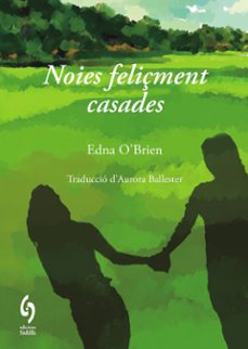 noies feliçment casades-edna o'brien-9791399141610