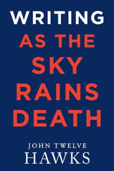 writing as the sky rains death (ebook)-john twelve hawks-9798201683610