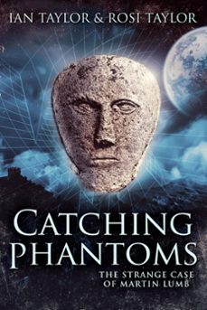 catching phantoms: the strange case of martin lumb (ebook)-ian taylor-rosi taylor-9798201961510