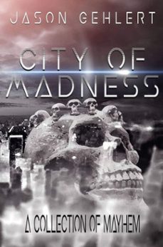 city of madness (ebook)-jason gehlert-9798230750710