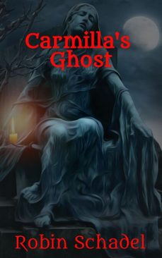 carmilla's ghost (ebook)-robin schadel-9798231161010