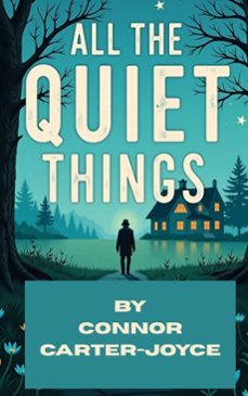 all the quiet things (ebook)-connor carter-joyce-9798231811410