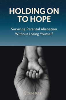 holding onto hope: surviving parental alienation without losing yourself (ebook)-eden rae-9798232169510