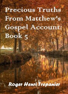 precious truths from matthew's gospel account: book 5 (ebook)-roger henri trepanier-9798232547110