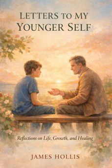 letters to my younger self: reflections on unlearning and growth (ebook)-james hollis-9798232631710