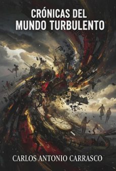 cronicas del mundo turbulento (ebook)-carlos antonio carrasco-9798232985110