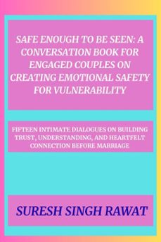 safe enough to be seen: a conversation book for engaged couples on creating emotional safety for vulnerability (ebook)-suresh singh rawat-9798232999810