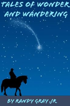 tales of wonder and wandering (ebook)-randy gray-9798233003110