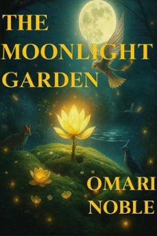 the moonlight garden (ebook)-omari noble-9798233007910