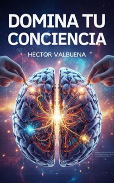domina tu conciencia (ebook)-hector valbuena-9798233171710
