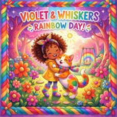 violet &amp; whiskers rainbow day (ebook)-ilonka quiroz-9798233314810