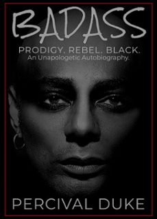 badass: prodigy. rebel. black. an unapologetic autobiography.-percival duke-9798233388910