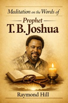 meditation on the words of prophet   t.b joshua (ebook)-raymond hill-raymond ovietare-9798233744310