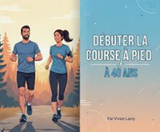 debuter la course a pied a 40 ans (ebook)-vivien lamy-9798233813610
