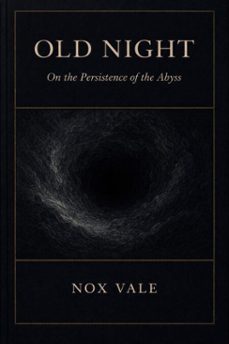 old night: on the persistence of the abyss (ebook)-nox vale-9798233825910