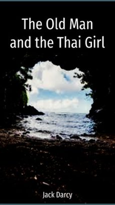 the old man and the thai girl (ebook)-jack darcy-9798233826610