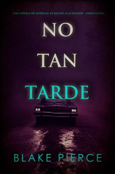 no tan tarde (una novela de suspense de rachel blackwood - libro cinco) (ebook)-blake pierce-9798341557710