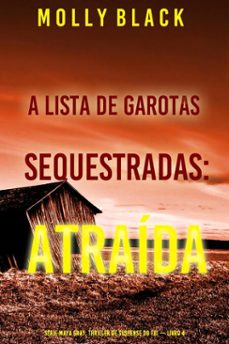 a lista de garotas sequestradas: atraida (serie maya gray: thriller de suspense do fbi  livro 4) (ebook)-molly black-9798341577510