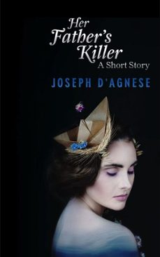 her father's killer: a short story (ebook)-joseph d'agnese-9798894660110