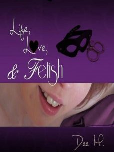 life, love, &amp; fetish (ebook)-dee m.-cdlxi00338710