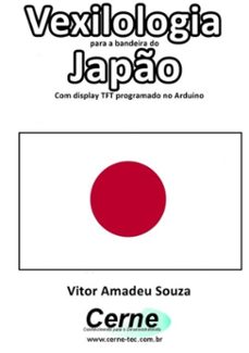 vexilologia para a bandeira do japo com display tft programado no arduino (ebook)-vitor amadeu souza-3410002583420