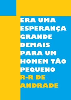 era uma esperança grande demais para um homem to pequeno (ebook)-r-r de andrade-3410002791320