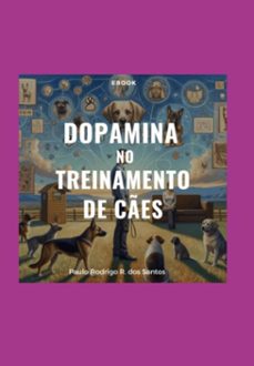 dopamina do treinamento de ces (ebook)-paulo rodrigo rodrigues dos santos-3410006877020