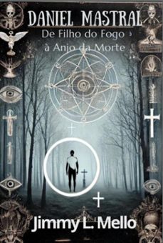 daniel mastral: de filho do fogo a anjo da morte (ebook)-jimmy lemos de mello-3410007201220