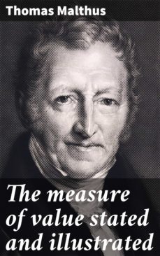 the measure of value stated and illustrated (ebook)-thomas malthus-4064066066420