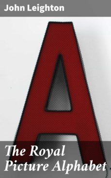 the royal picture alphabet (ebook)-john leighton-4064066147020
