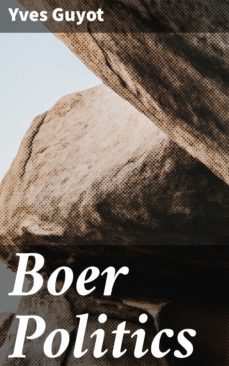 boer politics (ebook)-yves guyot-4064066179120