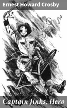 captain jinks, hero (ebook)-ernest howard crosby-4064066226220
