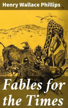 fables for the times (ebook)-henry wallace phillips-4064066243920
