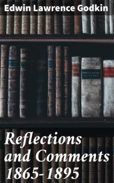 reflections and comments 1865-1895 (ebook)-edwin lawrence godkin-4064066246020
