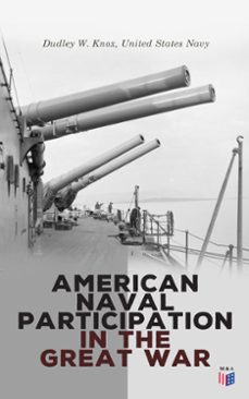 american naval participation in the great war (ebook)-dudley w. knox-united states navy-4066339510920