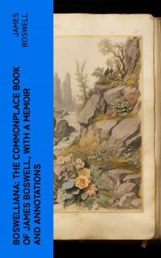 boswelliana: the commonplace book of james boswell, with a memoir and annotations (ebook)-james boswell-4066339554320