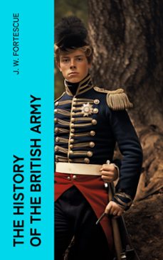 the history of the british army (ebook)-j. w. fortescue-4066339565920