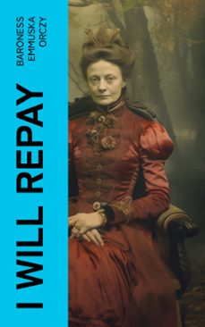 i will repay (ebook)-baroness emmuska orczy-4066339571020