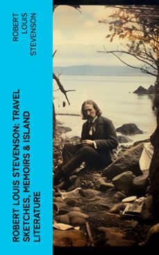 robert louis stevenson: travel sketches, memoirs &amp; island literature (ebook)-robert louis stevenson-4066339576520