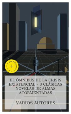 el omnibus de la crisis existencial  3 clasicas novelas de almas atormentadas (ebook)-león tolstói-fiódor dostoyevski-franz kafka-4066339987920
