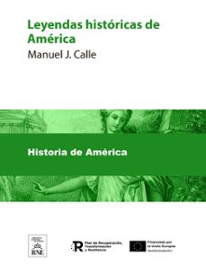 leyendas historicas de america (ebook)-manuel j. calle-4099995488920